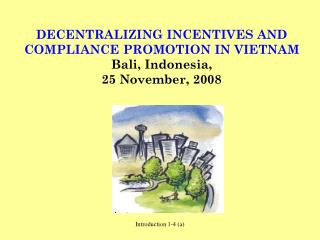 DECENTRALIZING INCENTIVES AND COMPLIANCE PROMOTION IN VIETNAM Bali, Indonesia, 25 November, 2008