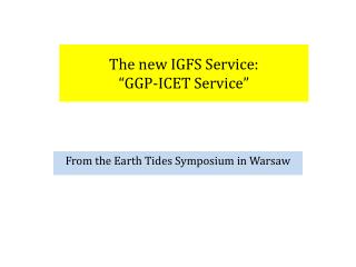 The new IGFS Service: “GGP-ICET Service”