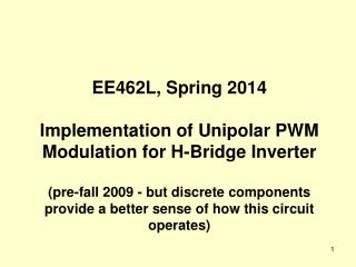 EE462L, Spring 2014 Implementation of Unipolar PWM Modulation for H-Bridge Inverter