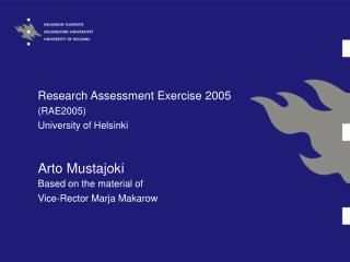 Research Assessment Exercise 2005 (RAE2005) University of Helsinki Arto Mustajoki