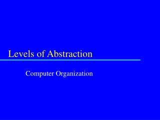 Levels of Abstraction