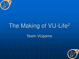 The Making of VU-Life 2