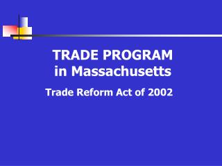 TRADE PROGRAM in Massachusetts