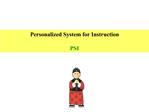Personalized System for Instruction PSI