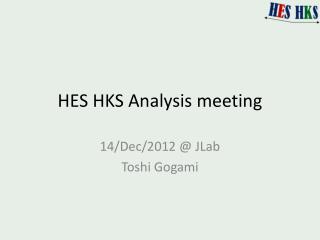 HES HKS Analysis meeting