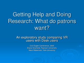 Getting Help and Doing Research: What do patrons want?