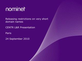 Releasing restrictions on very short domain names CENTR L&amp;R Presentation Paris 24 September 2010