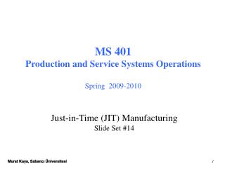 MS 401 Production and Service Systems Operations Spring 2009-2010