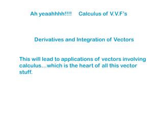 Ah yeaahhhh!!!! Calculus of V.V.F’s