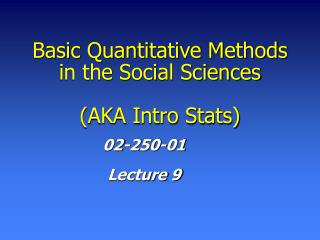 Basic Quantitative Methods in the Social Sciences (AKA Intro Stats)