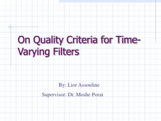 On Quality Criteria for Time-Varying Filters