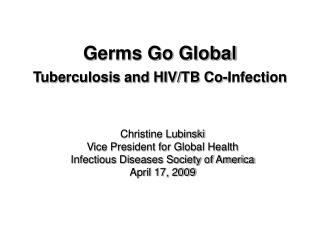 Christine Lubinski Vice President for Global Health Infectious Diseases Society of America