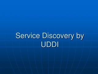 Service Discovery by UDDI