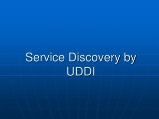 Service Discovery by UDDI