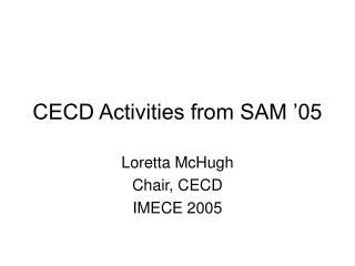 CECD Activities from SAM ’05