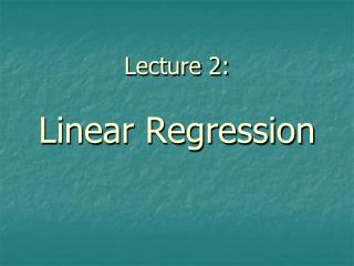 Lecture 2: Linear Regression