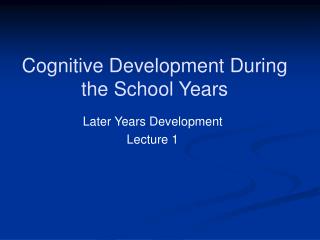 Cognitive Development During the School Years