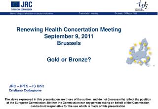 Renewing Health Concertation Meeting September 9, 2011 Brussels Gold or Bronze?