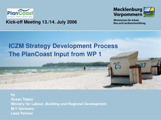 by Susan Toben Ministry for Labour, Building and Regional Development M-V Germany Lead Partner