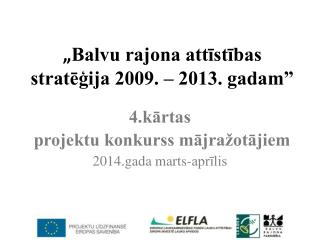 „ Balvu rajona attīstības stratēģija 2009. – 2013. gadam”