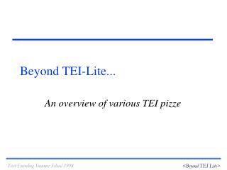 Beyond TEI-Lite...