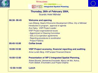 Thursday, 26th of February 2004, Scandic Hotel Mölndal 08:30- 09:45	Welcome and opening
