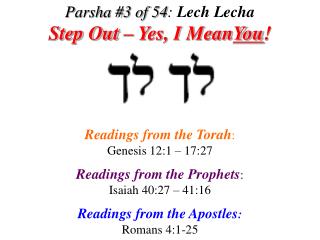 Parsha #3 of 54 : Lech Lecha Step Out – Yes, I Mean You !