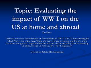 Topic: Evaluating the impact of WW I on the US at home and abroad