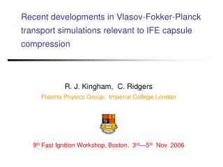 R. J. Kingham, C. Ridgers Plasma Physics Group, Imperial College London