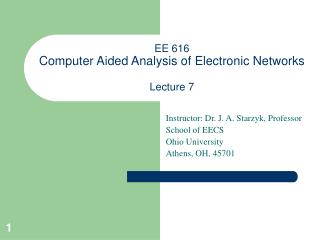 EE 616 Computer Aided Analysis of Electronic Networks Lecture 7