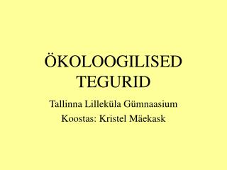 ÖKOLOOGILISED TEGURID