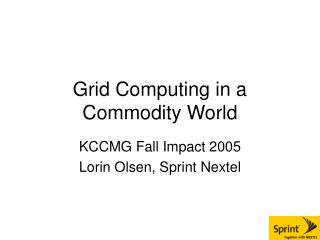 Grid Computing in a Commodity World