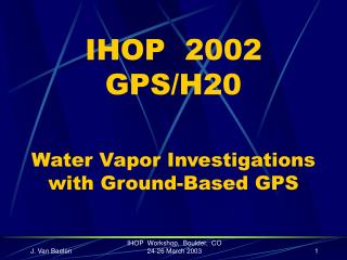 IHOP 2002 GPS/H20 Water Vapor Investigations with Ground-Based GPS