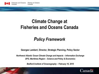 Climate Change at Fisheries and Oceans Canada P olicy Framework