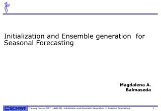 Initialization and Ensemble generation for Seasonal Forecasting