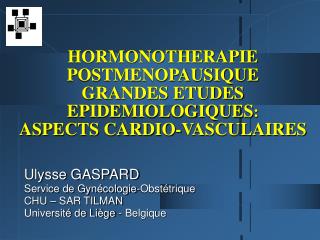 HORMONOTHERAPIE POSTMENOPAUSIQUE GRANDES ETUDES EPIDEMIOLOGIQUES : ASPECTS CARDIO-VASCULAIRES