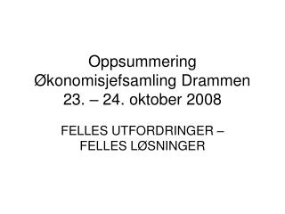Oppsummering Økonomisjefsamling Drammen 23. – 24. oktober 2008