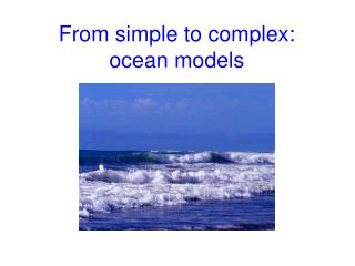 From simple to complex: ocean models