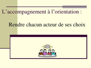 L’accompagnement à l’orientation :