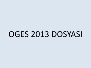 OGES 2013 DOSYASI