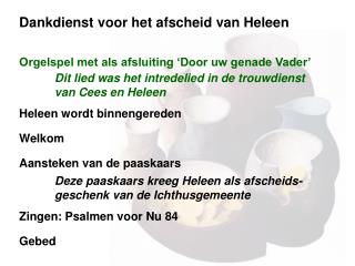 Dankdienst voor het afscheid van Heleen Orgelspel met als afsluiting ‘Door uw genade Vader’