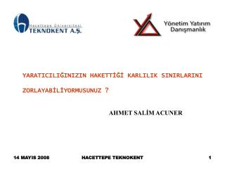 YARATICILIĞINIZIN HAKETTİĞİ KARLILIK SINIRLARINI ZORLAYABİLİYORMUSUNUZ ? AHMET SALİM ACUNER