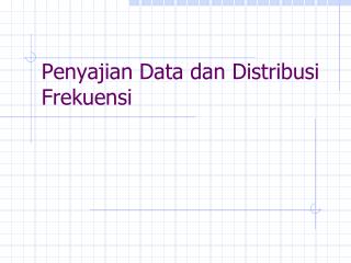 Penyajian Data dan Distribusi Frekuensi