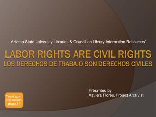 Labor Rights are Civil Rights Los Derechos de Trabajo son Derechos Civiles