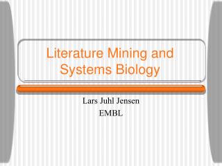 Literature Mining and Systems Biology