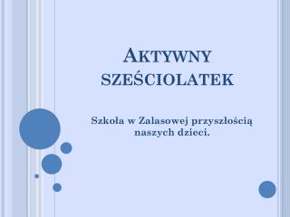 Aktywny sześciolatek