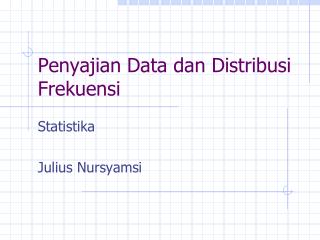Penyajian Data dan Distribusi Frekuensi