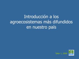 Introducción a los agroecosistemas más difundidos en nuestro país