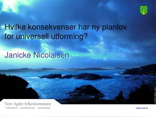 Hvilke konsekvenser har ny planlov for universell utforming? Janicke Nicolaisen