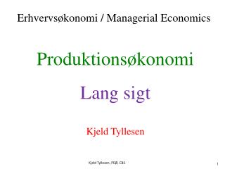 Produktionsøkonomi Lang sigt Kjeld Tyllesen